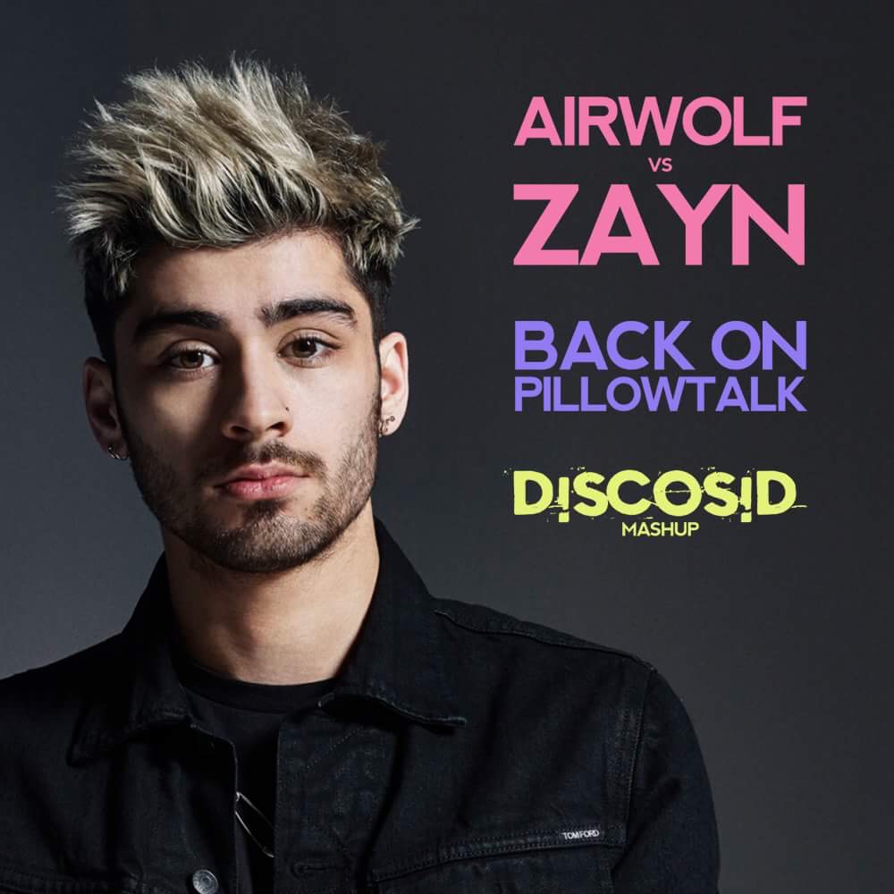 AIRWOLF Vs Zayn - Back On Pillowtalk (Discosid Mashup)